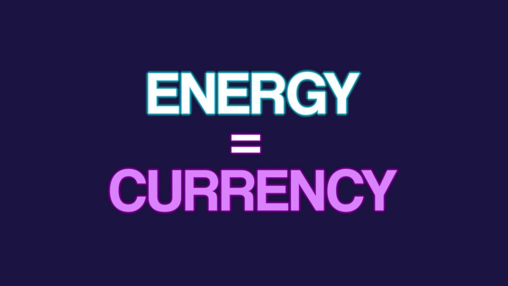 Energy equals Currency