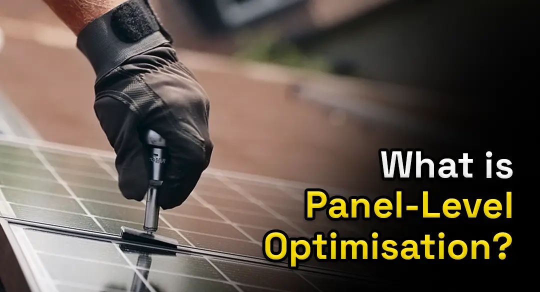 Solar Panel-Level Optimisation Explained: Benefits, Costs, and Is It ...